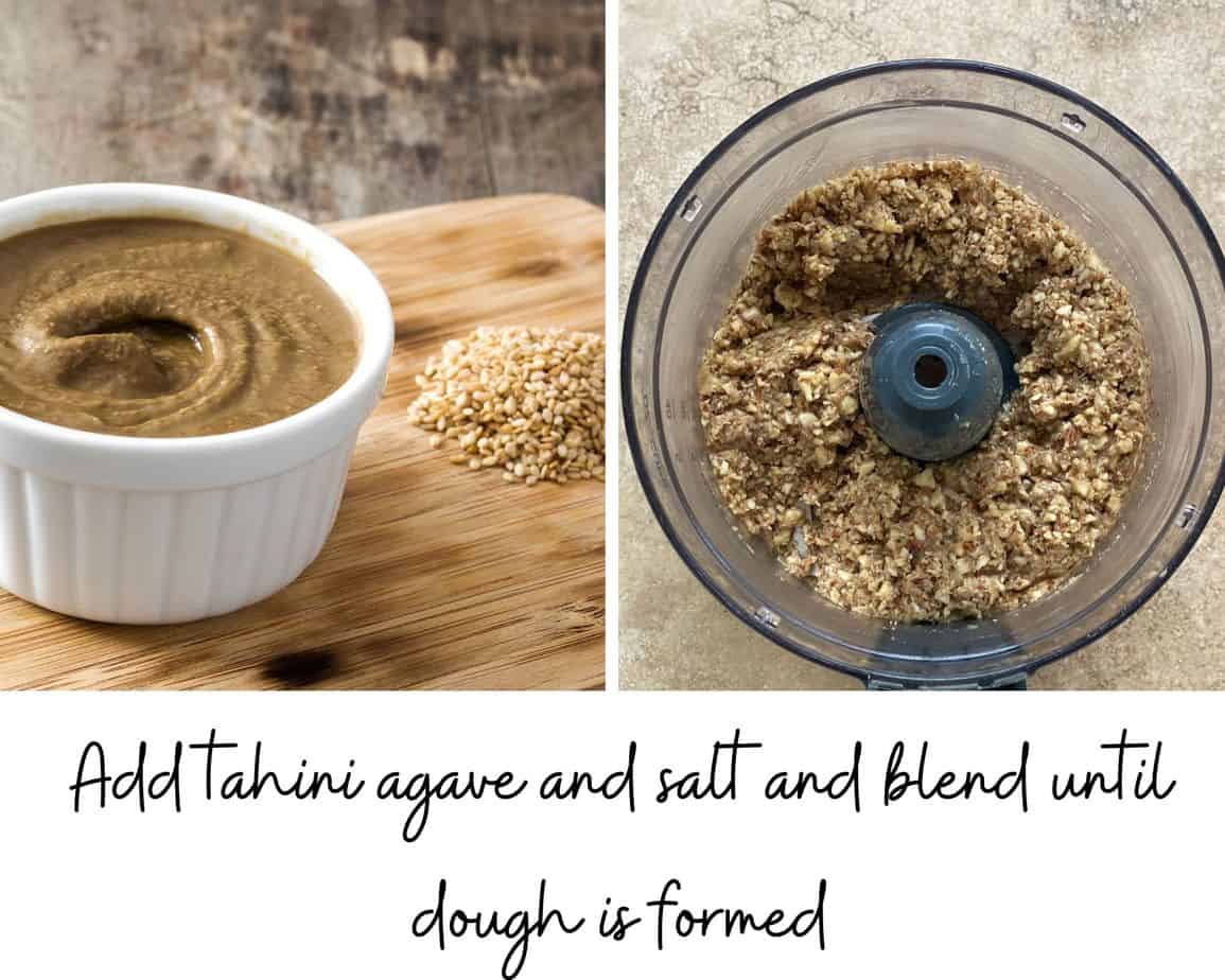 add tahini agave and salt to the food processor and pulse until a dough ball forms