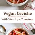 pin of vegan ceviche with vine ripe tomatoes