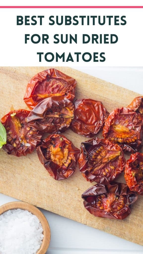 sun dried tomatoes on a cutting board with text stating "best substitutes for sun dried tomatoes"
