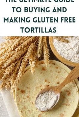 tortillas on a plate with wheat and flour in a spoon with text "the ultimate guide to buying and making gluten free tortillas"