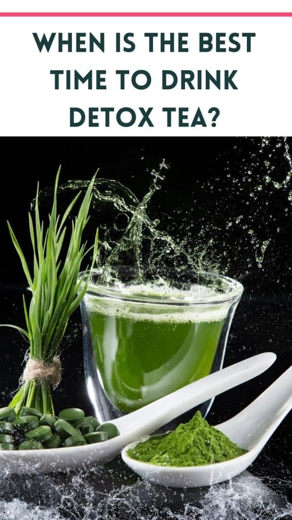 photo of green tea with supplements with text that says when is the best time to drink detox tea