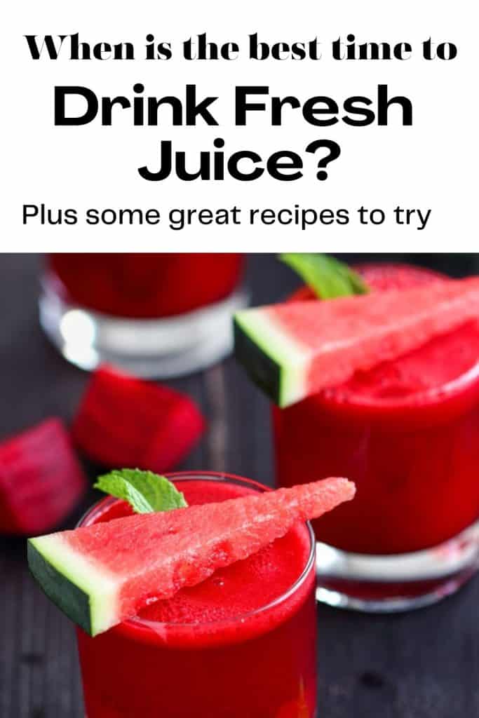 photo of watermelon juice with watermelon slice on top with text that says when is the best time to drink fresh juice?