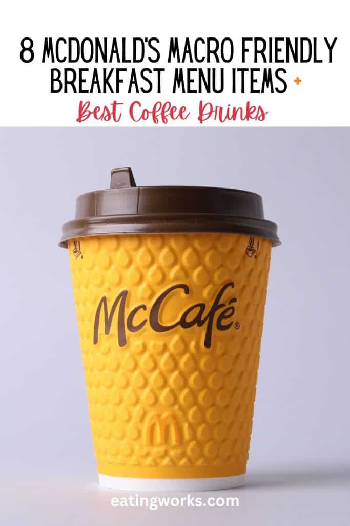 Photos of McDonald’s coffee cup with text that says 8 macro friendly McDonald’s breakfast menu items 